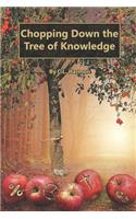 Chopping Down The Tree of Knowledge