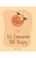 Hello! 123 Cinnamon Roll Recipes