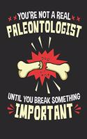 You're Not A Real Paleontologist Until Your Break Something Important: Paleontology 2020 Weekly Planner (Jan 2020 to Dec 2020), Paperback 8.5 x 11, Paleontologist Calendar Schedule Organizer