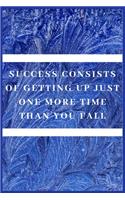 Success consists of getting up just one more time than you fall: Best inspirational journal - Blank Lined Journal School size notebook perfect gift for all