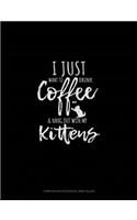 I Just Want To Drink Coffee & Hang Out With My Kittens: Composition Notebook: Wide Ruled(1743 Composition Notebook: Wide Ruled)