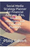 Social Media Strategy Planner for Financial Advisers, IFAs, Wealth Managers and Financial Planners