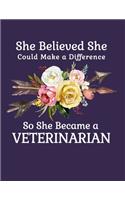 She Believed She Could Make a Difference So She Became a Veterinarian: 8.5x11 Notebook 100 Blank Lined College Rule Pages Boho Chic Rustic Arrow Flower Bouquet Veterinarian Gifts