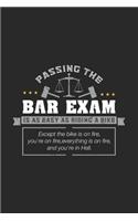 Passing The Bar Exam Is As Easy As Riding A Bike Except the bike is on fire, you're on fire, everything is on fire, and you're in hell.: 120 Pages I 6x9 I Monthly Planner I Funny Attorney, Advocate & Law School Gifts