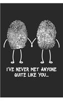 I've never met anyone quite like you...