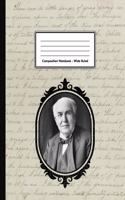 Composition Notebook - Wide Ruled: Thomas Alva Edison 109 pages 8.5x11 Inventor White Blank Lined Exercise Book School Subject Gift For Kids Teenager Adult Teacher Student Science
