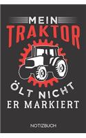 Mein Traktor ölt nicht, er markiert.: Notizbuch mit 120 Leeren Seiten im Format A5 (6x9 Zoll)