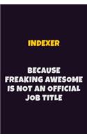 Indexer, Because Freaking Awesome Is Not An Official Job Title