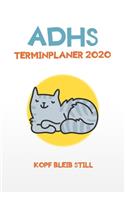 ADHS Terminplaner 2020 - Kopf bleib still: Terminkalender, Wochen- und Monatsplaner, Kalender für das Jahr 2020, Selbsthilfe bei ADHS/ADS