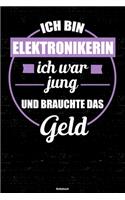 Ich bin Elektronikerin ich war jung und brauchte das Geld Notizbuch