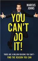 You Can't Do It!