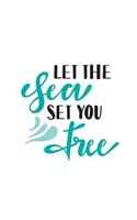 Let the Sea Set You Free: 150 Lined Journal Pages / Diary / Notebook with Waves and Blue Beach Lovers Quote on the Cover