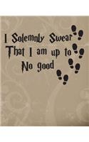 I Solemnly Swear That I Am Up to No Good