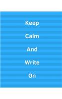 Keep Calm And Write On: Composition Book,100 page notebook, wide ruled lined pages