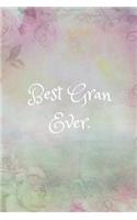 Best Gran Ever: Journal/Notebook (Grandma Gift/ Remembrance/Retirement Quote Notepad) Present From Granddaughter/Grandson/Grandchildren (Sweet and Beautiful)