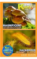 A Smart Kids Guide to Magnificent Mushrooms Hazardous Hungry Plants