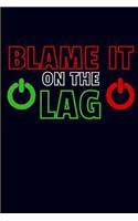 Blame It on the Lag