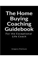 The Home Buying Coaching Guidebook