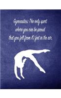 Gymnastics: The Only Sport Where You Can Be Proud: 7.44 X 9.69 Gymnastics Composition Notebook - Great Present for Girl Gymnasts