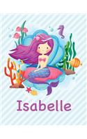 Isabelle: Mermaid Notebook for Girls 8.5x11 Wide Ruled Blank Lined Journal Personalized Diary Gift