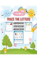 3 in 1 Trace the Letters: Alphabet, Numbers and Coloring: Pre K, Kindergarten and for All Children Age 3-6, Over 120 Pages (8,5x11inches), Fun and Learning