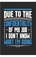 Due to the Confidentiality of My Job I Don't Know What I'm Doing