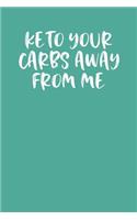 Keto Your Carbs Away from Me