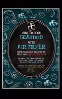 How to Cook Seafood with Air Fryer