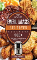 The No-Fuss Emeril Lagasse Air Fryer Cookbook