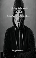 Exploring Social Media-Related Cyber Crimes in Central India