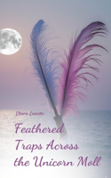 Feathered Traps Across the Unicorn Moll
