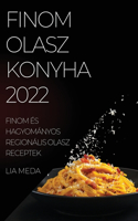 Finom Olasz Konyha 2022: Finom És Hagyományos Regionális Olasz Receptek