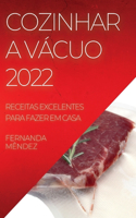 Cozinhar a Vacuo 2022