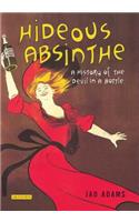 Hideous Absinthe: A History of the Devil in a Bottle