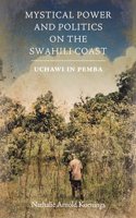 Mystical Power and Politics on the Swahili Coast