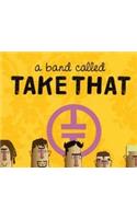 Band Called Take That