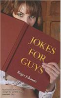 Jokes for Guys: Secret Stories, Half Truths, Outright Lies and Belly Laughs for Men Only