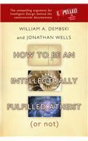 How To Be An Intellectually Fulfilled Atheist (Or Not) (Paperback)