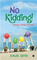 No Kidding!: Raising Happy Parents(English)