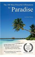 Affirmation the 100 Most Powerful Affirmations for Paradise - With 4 Positive Daily Self Affirmation Bonus Books on the Future, Mindful Relaxation, Easy Breathing & Win the Lottery - For Men & Women