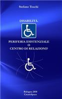 Disabilita'. Periferia esistenziale o centro di relazioni?