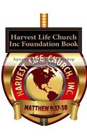 Harvest Life Church Inc Foundation Book