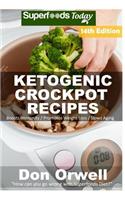 Ketogenic Crockpot Recipes: Over 175+ Ketogenic Recipes, Low Carb Slow Cooker Meals, Dump Dinners Recipes, Quick & Easy Cooking Recipes, Antioxidants & Phytochemicals, Slow Coo