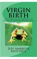 Virgin Birth: The 300 Year Quest to Explain Parthenogenesis