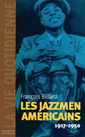 La vie quotidienne des jazzmen 1917-1950