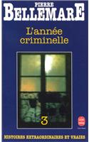 L Annee Criminelle T03: (Ldp Litterature)