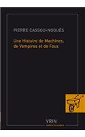 Une Histoire de Machines, de Vampires Et de Fous