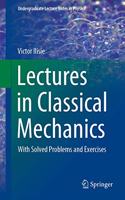 Lectures in Classical Mechanics: With Solved Problems and Exercises(Undergraduate Lecture Notes in Physics)