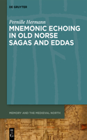 Mnemonic Echoing in Old Norse Sagas and Eddas: (1 Memory and the Medieval North)