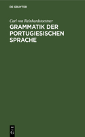 Grammatik Der Portugiesischen Sprache: Auf Grundlage Des Lateinischen Und Der Romanischen Sprachvergleichung